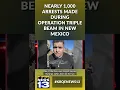 Nearly 1 000 arrests made during Operation Triple Beam in New Mexico