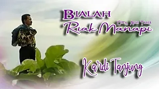 Download Kardi Tanjung || BIALAH RIAK MANAPI || Karya Agus Taher MP3