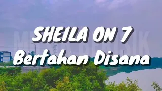sheila on 7 bertahan disana lirik 