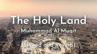 the holy land slowed reverb muhammad al muqit islamic background nasheed