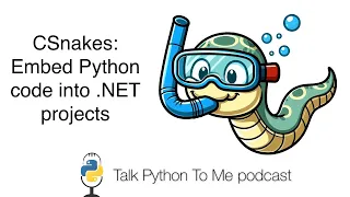 CSnakes Embed Python code in NET - Talk Python to Me Ep 486