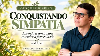 ✨ ORAÇÃO DA SIMPATIA CRISTÃ ✨ "Conquistando Simpatia" - ORAÇÕES Diárias - Chico Xavier