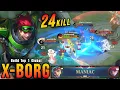 Lagu 24 Kills + MANIAC!! Unkillable X Borg Monster EXP Laner - Build Top 1 Global X Borg ~ MLBB