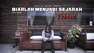 febian biarlah menjadi sejarah official music video 