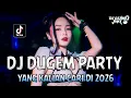 DJ DUGEM PARTY YANG KALIAN CARI DI 2026 !! DJ Viral Terbaru | REMIX PILIHAN FULL BASS