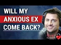 Will My Anxious Ex Come Back