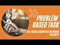 PROBLEM BASED TASK FOR DFS 40083 COMPUTER NETWORK SECURITY