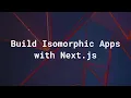 Building Isomorphic Apps with Next js