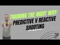 Predictive vs Reactive Shooting Training the Right Way