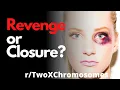 Closure or Revenge Reddit