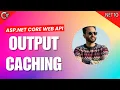 10 - Output Caching in ASP NET Core Web API Improve Performance with Example