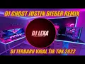 Download Lagu DJ GHOST JUSTIN BIEBER FULL BEAT VIRAL TIKTOK TERBARU 2022 (DJ LEXA REMIX)