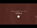 I Believe – KXC, Rich and Lydia Dicas (Lyric Video)