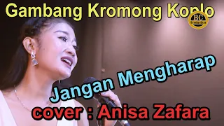 Download Gambang Kromong Koplo - Jangan mengharap - cover : Anisa Zafara MP3