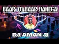 Download Lagu Baap To Baap Rahega - Dj Remix || Dj Comptition Remix || Dj Aman Ji || New Haryanvi Songs