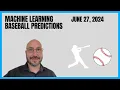 Machine Learning Baseball Prediction Picks - June 27 2024