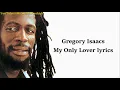 Gregory Isaacs - My Only Lover (lyrics)