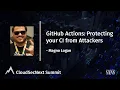 GitHub Actions Protecting Your CI from Attackers