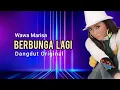 Download Lagu Wawa Marisa - Berbunga Lagi - Dangdut Original