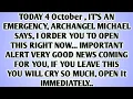 Download Lagu 💸 TODAY 4 October , IT'S AN EMERGENCY, ARCHANGEL MICHAEL SAYS, I ORDER YOU TO OPEN THIS RIGHT..