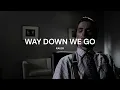 Download Lagu WAY DOWN WE GO - KALEO (SLOWED ~ REVERB)