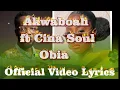 Akwaboah Obia ft Cina Soul lyrics Video