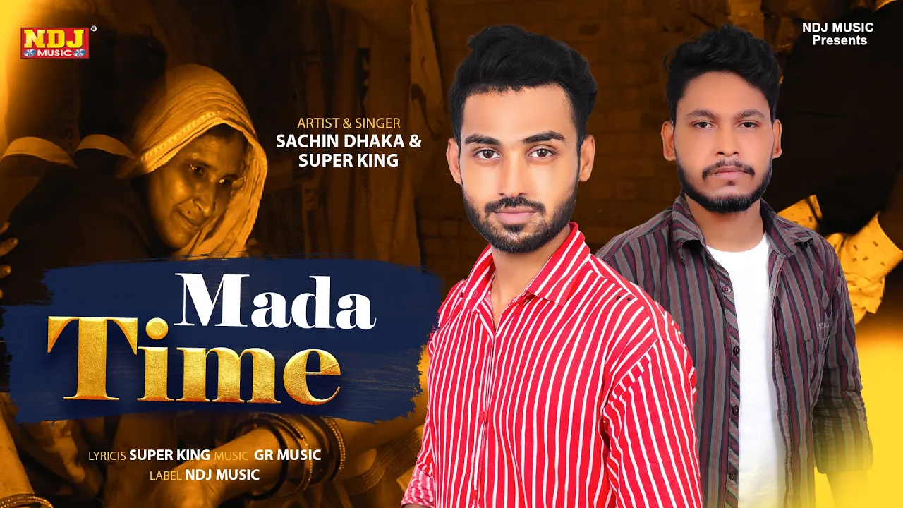 MADA TIME (Full Song) | Sachin Dhaka | Super King | New Haryanvi Songs Haryanavi 2021 | NDJ Music