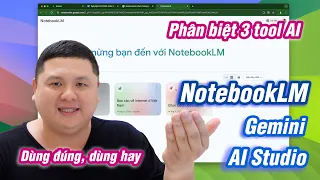 Mẹo dùng NotebookLM, Gemini & AI Studio hiệu quả: khi nào dùng tool nào, viết prompt ra sao?