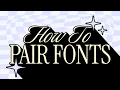 How To Pair Fonts That Look Awesome Together
