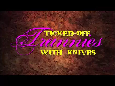 Ticked-Off Trannies With Knives - movie trailer