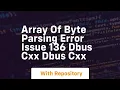 array of byte parsing error issue 136 dbus cxx dbus cxx