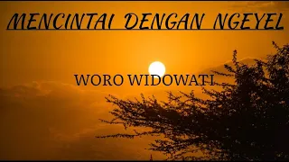 MENCINTAI DENGAN NGEYEL - WORO WIDOWATI (LIRIK)