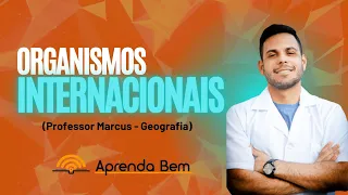 Geografia - ORGANISMOS INTERNACIONAIS