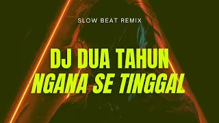 Download DJ DUA TAHUN NGANA SE TINGGAL NGANA SO PIGI || Dj HarrisNugraha (slow) MP3