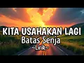 Lagu Batas Senja - Kita Usahakan Lagi (Lirik Lagu) Lagu Viral Tiktok