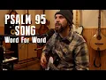 Psalm 95 Song Word For Word Live Demo ESV