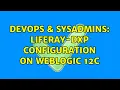 DevOps SysAdmins Liferay-dxp configuration on weblogic 12c