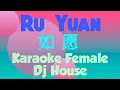 Download Lagu Ru Yuan Karaoke Dj House Mix 如愿