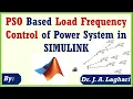 Particle Swarm Optimization Based Load Frequency Control in SIMULINK Dr J A Laghari