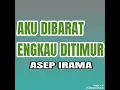 Download Lagu Aku Dibarat Engkau Ditimur - ASEP IRAMA ( lagu dangdut jadul )