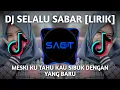 Download Lagu DJ SELALU SABAR || KU BERUSAHA MENGERTI AKAN DIRIMU REMIX FULL BASS