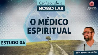 Estudo 4 | O médico espiritual | Conhecendo o Nosso Lar