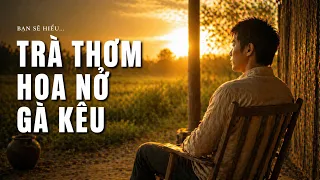 Trà thơm hoa nở gà kêu