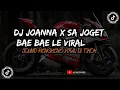 DJ JOANNA X SA JOGET BAE BAE LE VIRAL TIKTOK