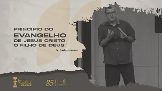 Princípio do evangelho de Jesus Cristo, o Filho de Deus | Pr. Carlos Novaes | Noite | 19/01/2025