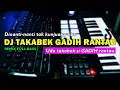 DJ TAKABEK GADIH RANTAU TIKTOK REMIX FULL BASS