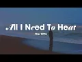 The 1975 - All I Need To Hear (Lyrics) 💌 Alternative Indie