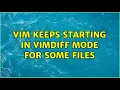 vim keeps starting in vimdiff mode for some files