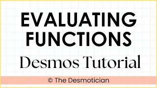 Desmos Graphing Calculator Tutorial Evaluating Functions using Desmos