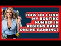 How Do I Find My Routing Number In Regions Bank Online Banking - Ask Your Bank Teller